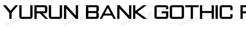 Yurun Bank Gothic Re字体转换